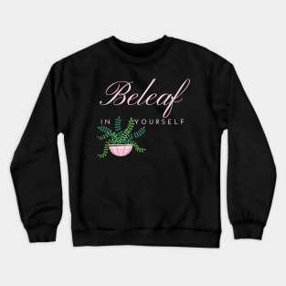 Beleaf in Yourself House Plant Crewneck Sweatshirt